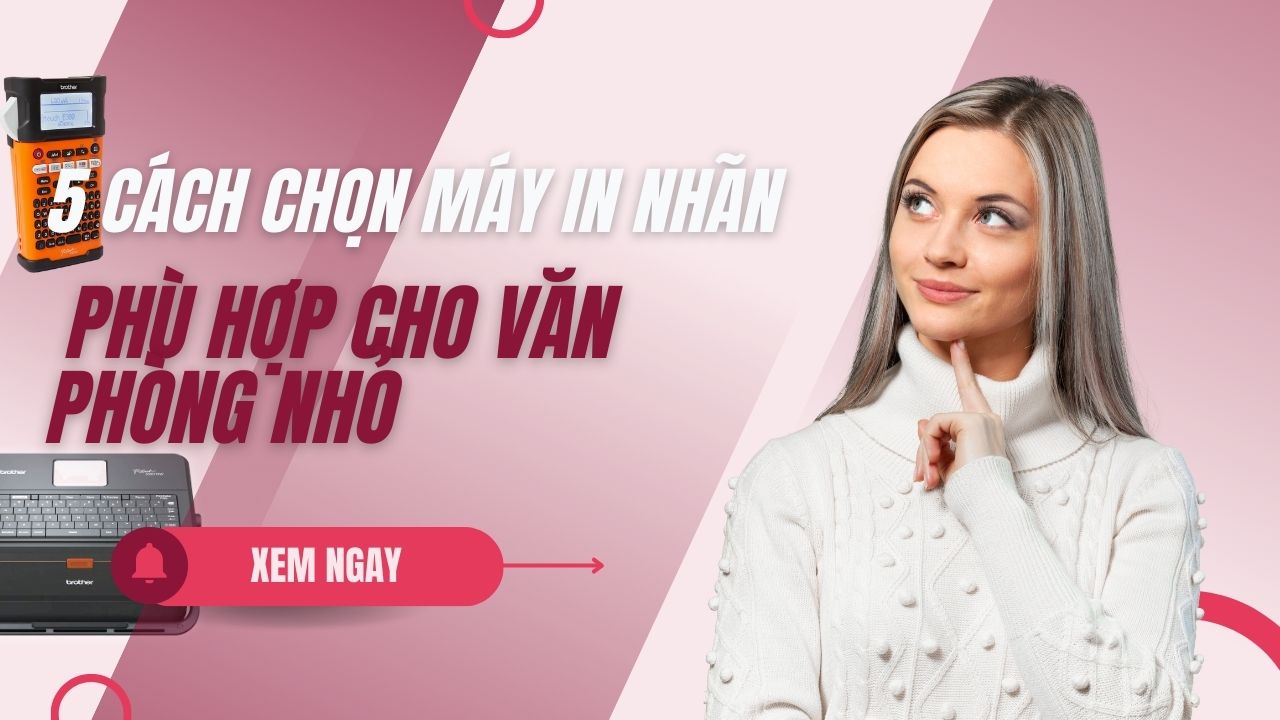5-cach-chon-may-in-nhan-van-phong-nho