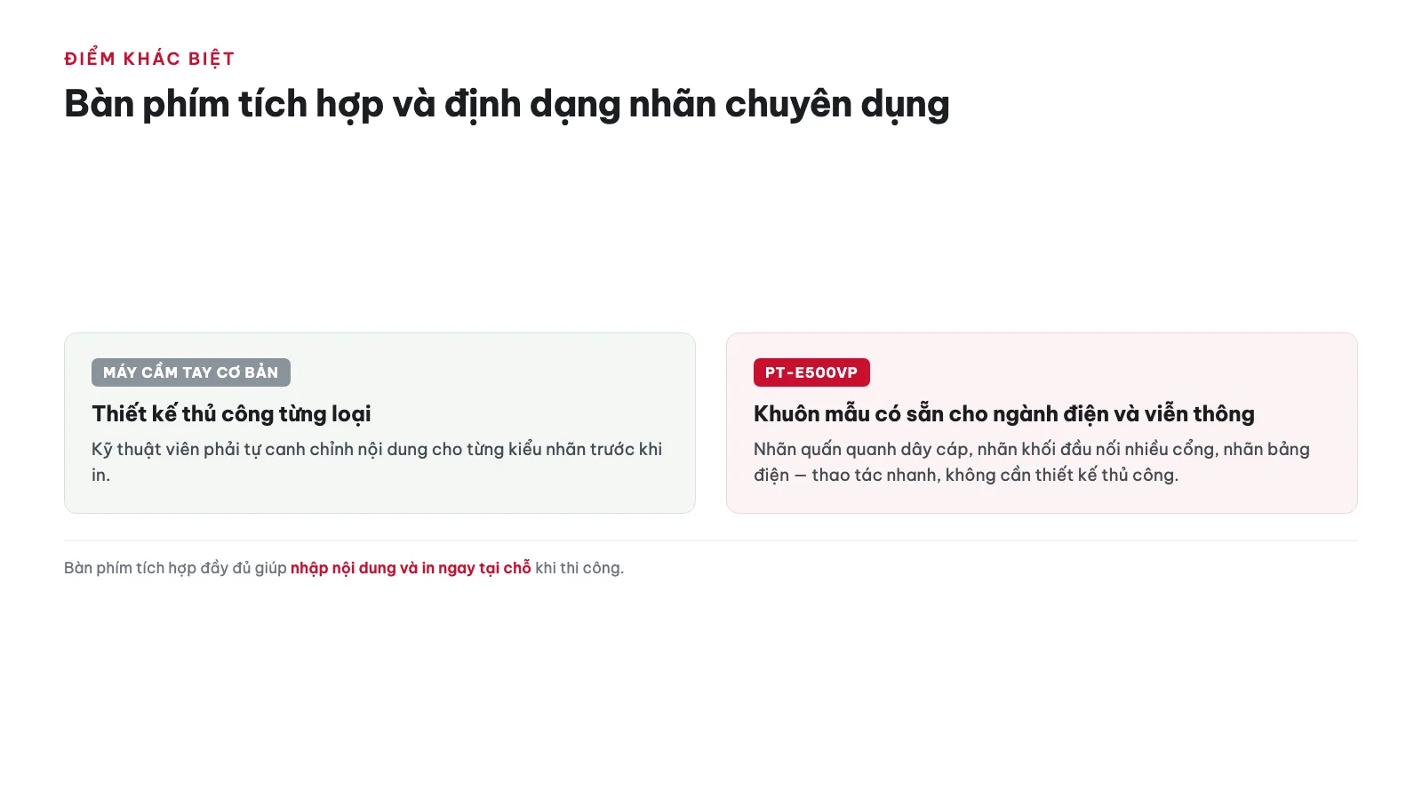 Hướng dẫn sử dụng Máy in nhãn Brother PT-E500VP 13 PT-E500VP khác gì so với máy in nhãn cầm tay cơ bản?