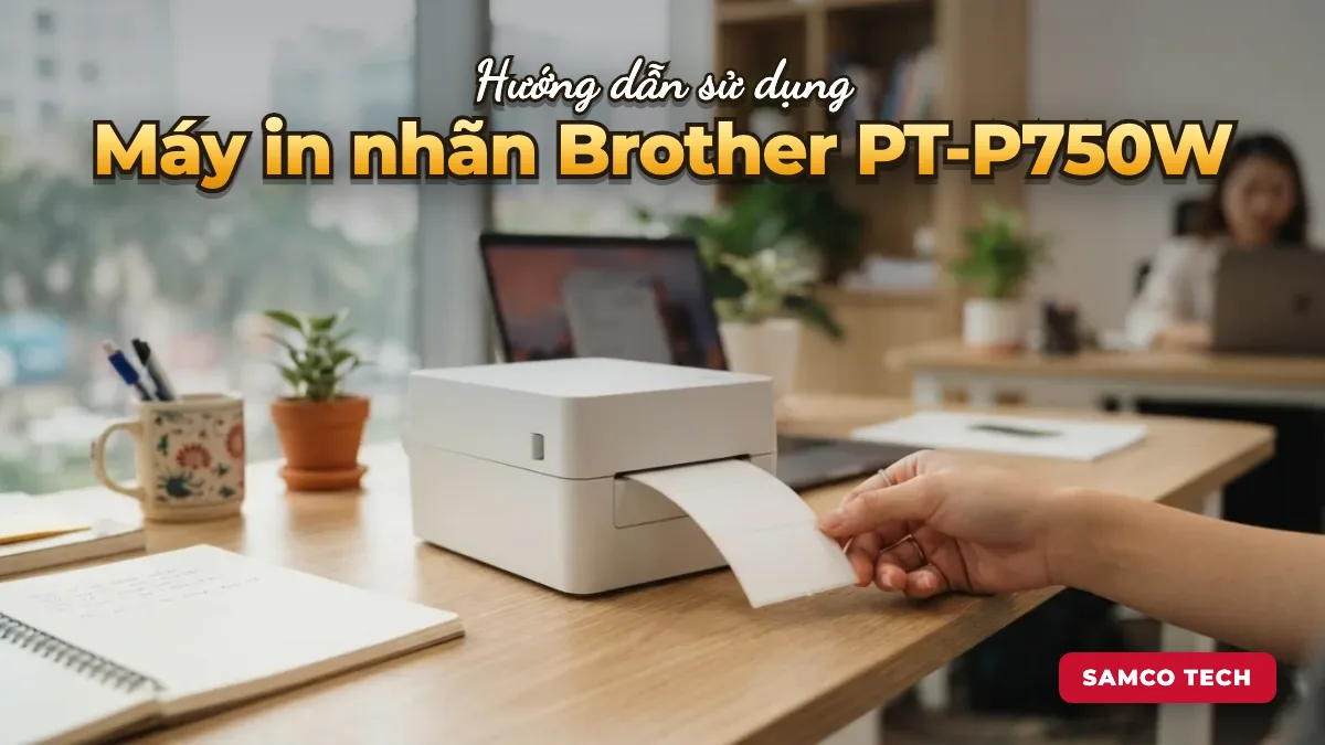 Ảnh minh hoạ: Hướng dẫn sử dụng Máy in nhãn Brother PT-P750W