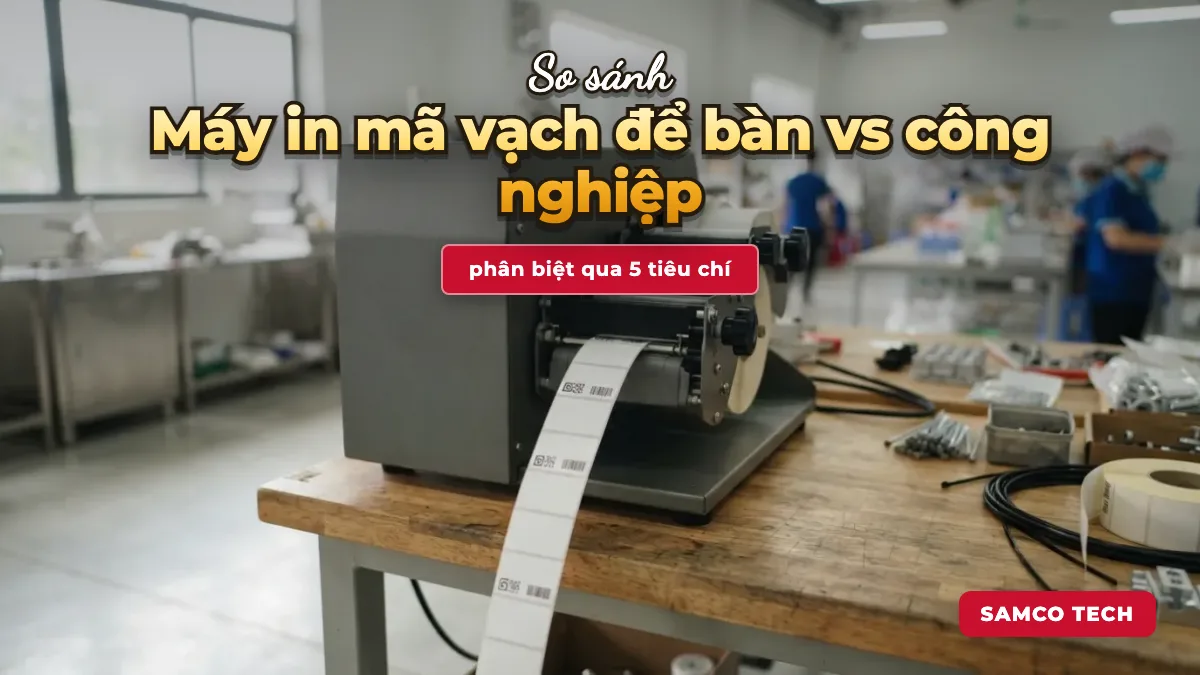 Ảnh minh hoạ: Máy in mã vạch để bàn vs công nghiệp: phân biệt qua 5 tiêu chí